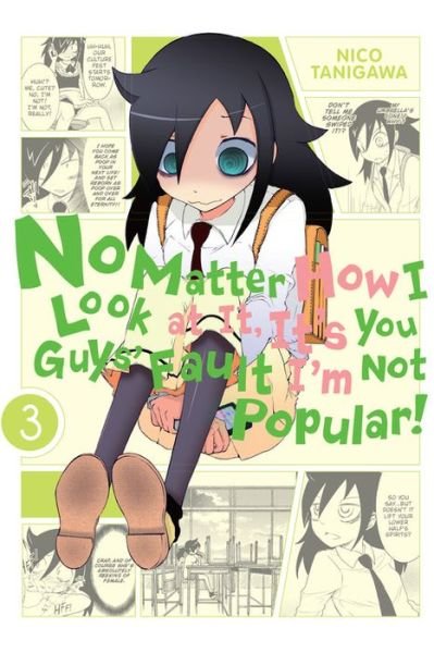 Cover for Nico Tanigawa · No Matter How I Look at It, It's You Guys' Fault I'm Not Popular!, Vol. 3 (Paperback Book) (2014)