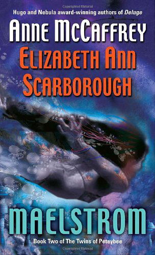 Maelstrom (The Twins of Petaybee #2) - Elizabeth Ann Scarborough - Books - Del Rey - 9780345470058 - February 26, 2008