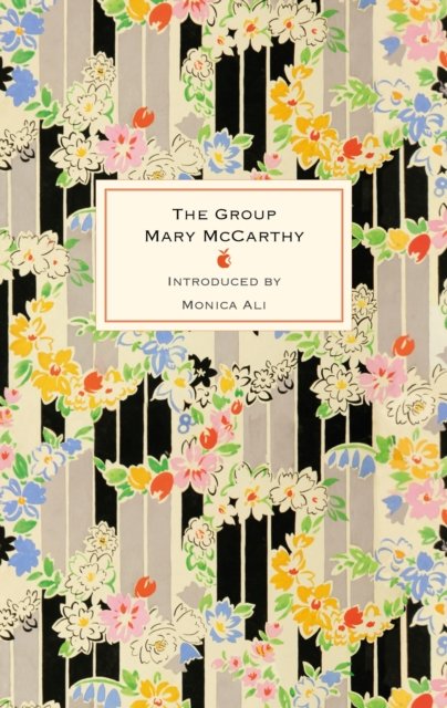 Cover for Mary McCarthy · The Group: The 60th anniversary edition of this international bestseller about female friendship, with a new introduction by Monica Ali - Virago Modern Classics (Hardcover Book) (2023)