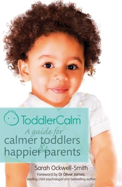 ToddlerCalm: A guide for calmer toddlers and happier parents - Sarah Ockwell-Smith - Livros - Little, Brown Book Group - 9780349401058 - 3 de outubro de 2013