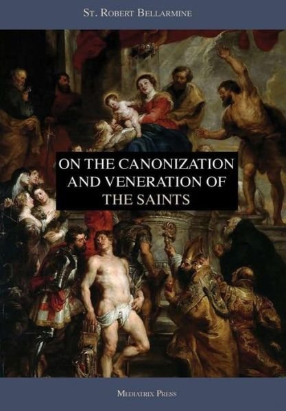 Cover for Mediatrix Press · On the Canonization and Veneration of the Saints (Gebundenes Buch) (2019)