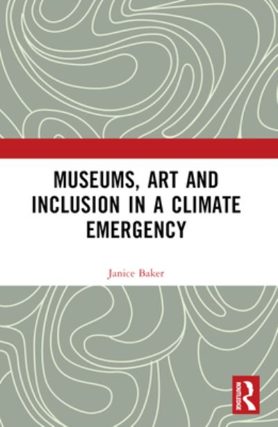 Cover for Janice Baker · Museums, Art and Inclusion in a Climate Emergency (Pocketbok) (2024)