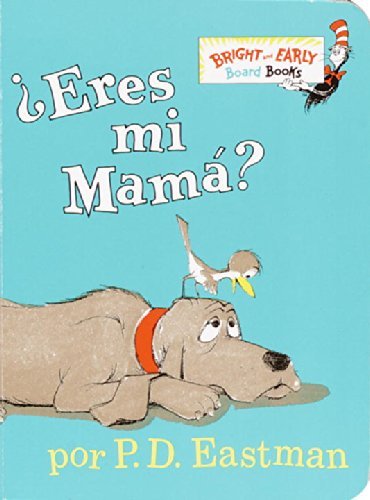 Cover for P.D. Eastman · Eres tu mi mama? (Are You My Mother? Spanish Edition) - Bright &amp; Early Board Books (TM) (Board book) [Are You My Mother? Spanish edition] (2001)