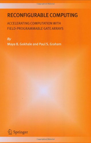 Reconfigurable Computing: Accelerating Computation with Field-Programmable Gate Arrays - Maya B. Gokhale - Livros - Springer-Verlag New York Inc. - 9780387261058 - 14 de dezembro de 2005