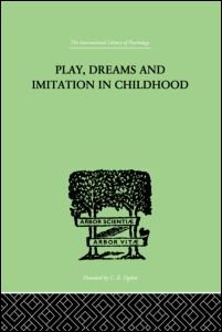 Play, Dreams And Imitation In Childhood - Jean Piaget - Livres - Taylor & Francis Ltd - 9780415210058 - 24 juin 1999