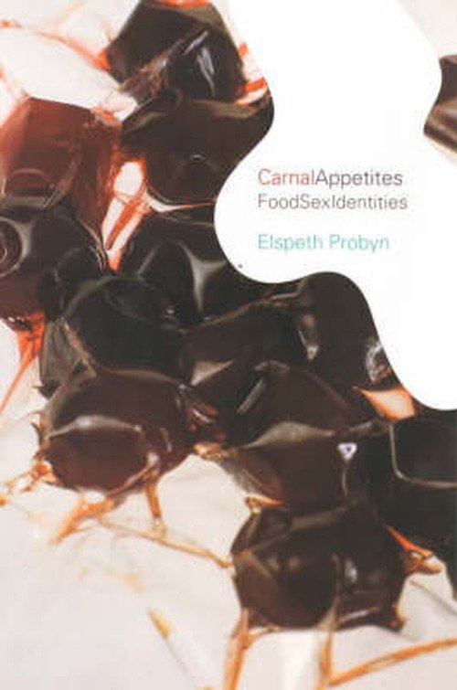 Cover for Elspeth Probyn · Carnal Appetites: FoodSexIdentities (Taschenbuch) (2000)