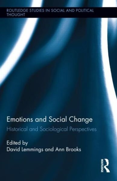Cover for Ann Brooks · Emotions and Social Change: Historical and Sociological Perspectives - Routledge Studies in Social and Political Thought (Hardcover Book) (2014)