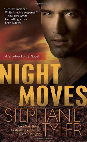 Cover for Stephanie Tyler · Night Moves: a Shadow Force Novel (Paperback Book) [Original edition] (2011)