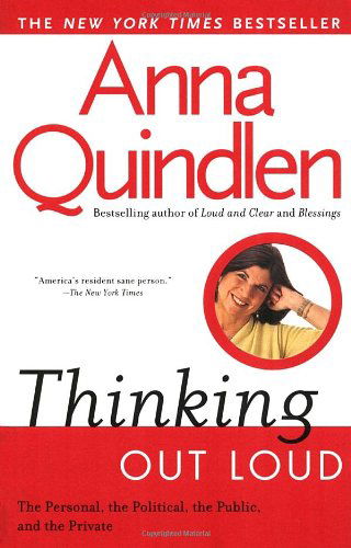 Cover for Anna Quindlen · Thinking out Loud: on the Personal, the Political, the Public and the Private (Paperback Book) [Reprint edition] (1994)