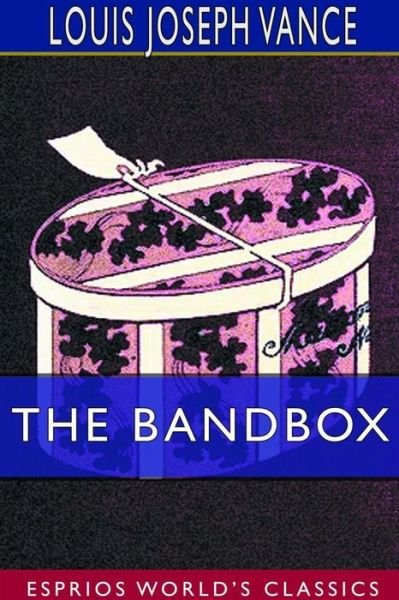 Cover for Louis Joseph Vance · The Bandbox (Esprios Classics) (Paperback Bog) (2024)