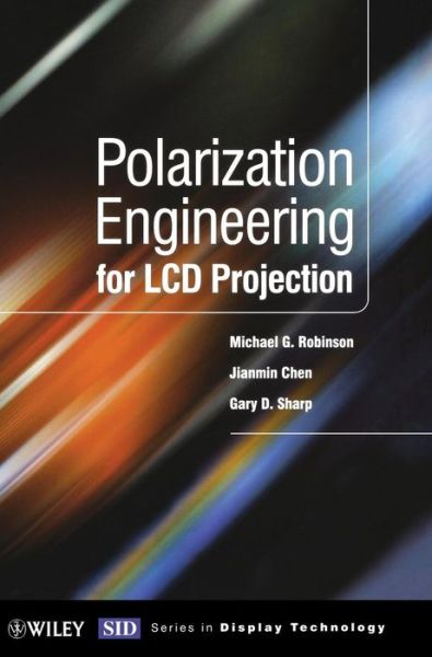 Cover for Robinson, Michael D. (Colorlink Inc, USA) · Polarization Engineering for LCD Projection - Wiley Series in Display Technology (Hardcover Book) (2005)