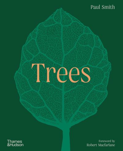 Trees: From Root to Leaf – A Financial Times Book of the Year - Paul Smith - Livres - Thames & Hudson Ltd - 9780500024058 - 6 octobre 2022