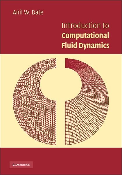 Cover for Date, Anil W. (Indian Institute of Technology) · Introduction to Computational Fluid Dynamics (Taschenbuch) (2009)