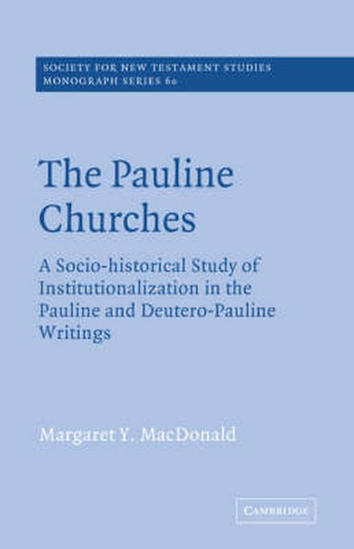 Cover for Margaret Y. MacDonald · The Pauline Churches: A Socio-Historical Study of Institutionalization in the Pauline and Deutrero-Pauline Writings - Society for New Testament Studies Monograph Series (Paperback Book) (2004)