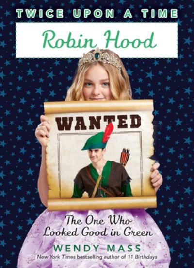 Robin Hood, the One Who Looked Good in Green - Wendy Mass - Bøger - Scholastic Press - 9780545773058 - 29. maj 2018