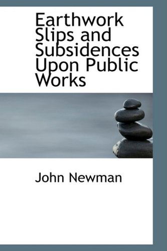 Cover for John Newman · Earthwork Slips and Subsidences Upon Public Works (Pocketbok) (2008)