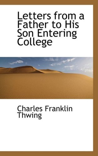 Cover for Charles Franklin Thwing · Letters from a Father to His Son Entering College (Paperback Book) (2008)