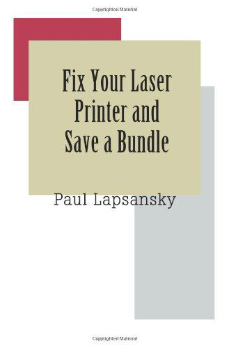 Cover for Paul Lapsansky · Fix Your Laser Printer and Save a Bundle (Paperback Book) (2005)