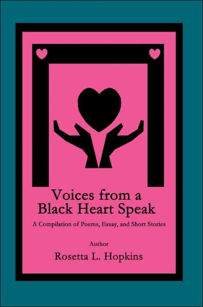 Cover for Rosetta Hopkins · Voices from a Black Heart Speak: a Compilation of Poems, Essay, and Short Stories (Paperback Book) (2005)