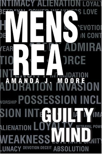 Mens Rea: Guilty Mind - Amanda Moore - Livros - iUniverse, Inc. - 9780595666058 - 22 de agosto de 2004