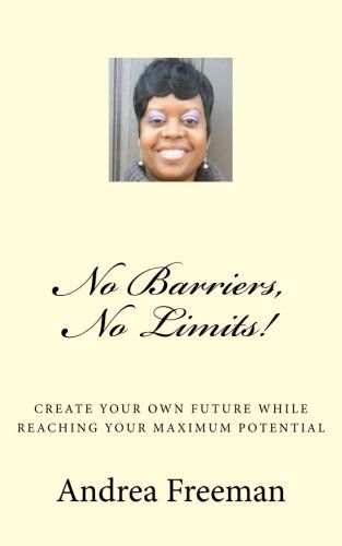 No Barriers, No Limits! - Ms Andrea L Freeman - Books - Changing Lives And Sincerely Supporting  - 9780615696058 - September 13, 2012