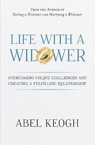 Cover for Abel Keogh · Life with a Widower: Overcoming Unique Challenges and Creating a Fulfilling Relationship (Paperback Book) [1st edition] (2013)