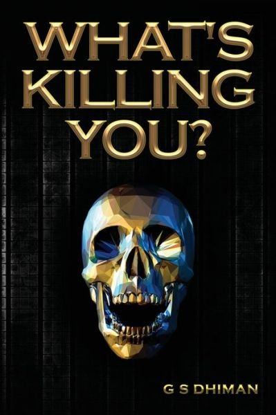 Cover for Gagandeep S Dhiman · What's Killing You?: Book on Motivation and Weight Loss (Paperback Book) (2019)