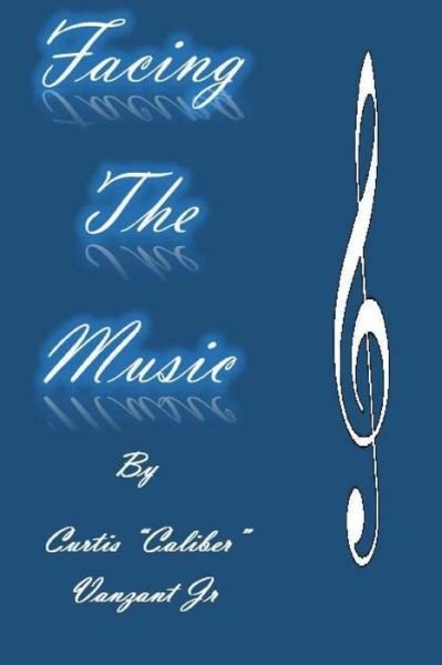 Cover for Curtis Caliber Vanzant Jr · Facing the Music (Paperback Book) (2015)