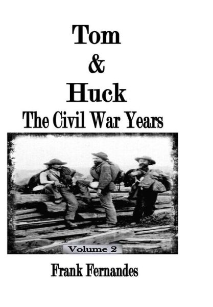 Cover for Frank Fernandes · Tom &amp; Huck The Civil War Years (Paperback Book) (2015)