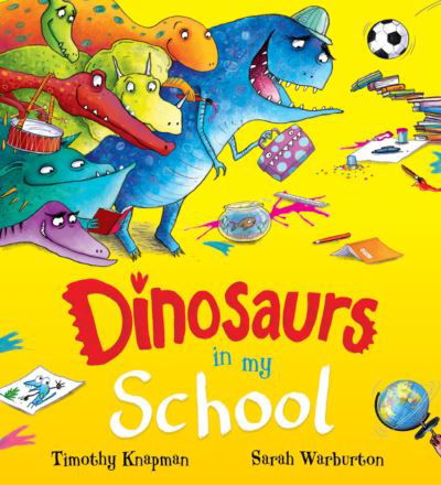 Dinosaurs in My School (NE) - Timothy Knapman - Bøger - Scholastic - 9780702323058 - 10. november 2022