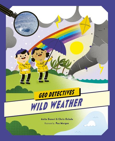Cover for Anita Ganeri · Wild Weather - Geo Detectives (Paperback Book) (2021)