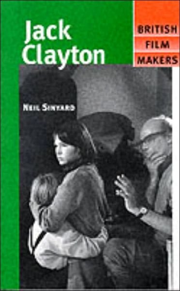 Cover for Neil Sinyard · Jack Clayton - British Film-Makers (Pocketbok) (2000)