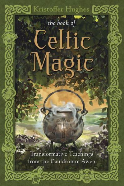 Cover for Kristoffer Hughes · Book of Celtic Magic: Transformative Teachings from the Cauldron of Awen (Paperback Bog) (2014)