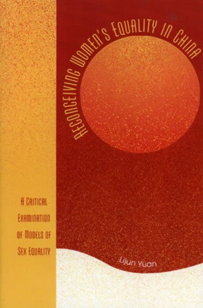 Cover for Lijun Yuan · Reconceiving Women's Equality in China: A Critical Examination of Models of Sex Equality (Innbunden bok) (2005)