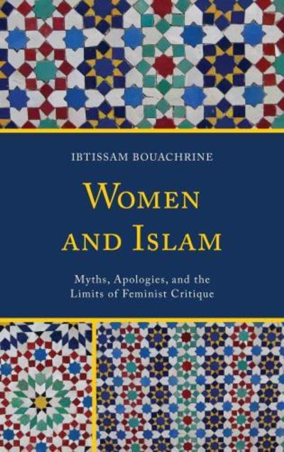 Cover for Ibtissam Bouachrine · Women and Islam: Myths, Apologies, and the Limits of Feminist Critique (Taschenbuch) (2015)