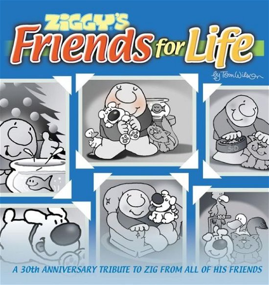 Ziggy's Friends for Life:  a 30th Anniversary Tribute to Zig from All of His Friends - Tom Wilson - Books - Andrews McMeel Publishing - 9780740716058 - March 29, 2001