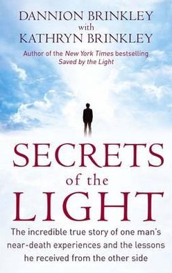 Cover for Dannion Brinkley · Secrets Of The Light: The incredible true story of one man's near-death experiences and the lessons he received from the other side (Paperback Book) (2012)