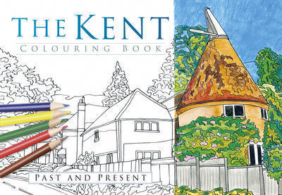 Cover for The History Press · The Kent Colouring Book: Past and Present (Paperback Book) (2016)