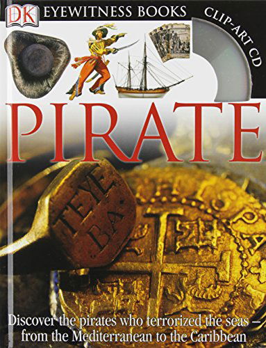 Cover for Richard Platt · DK Eyewitness Books: Pirate: Discover the Pirates Who Terrorized the Seas from the Mediterranean to the Caribbean - DK Eyewitness (Hardcover Book) [Pck Har/cd edition]