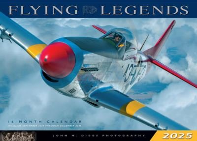 John M. Dibbs · Flying Legends 2025: 16-Month Calendar: September 2024 to December 2025 (Calendar) (2024)