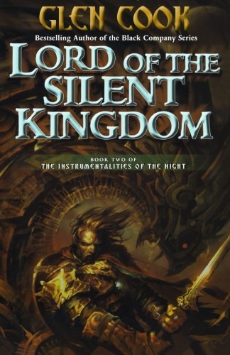 Lord of the Silent Kingdom (Instrumentalities of the Night) - Glen Cook - Livros - Tor Books - 9780765326058 - 17 de agosto de 2010