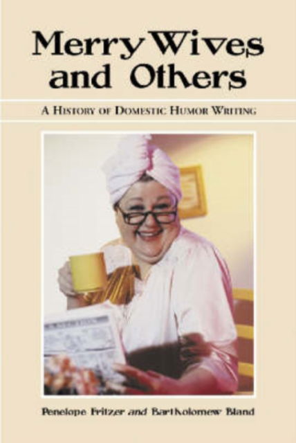 Cover for Penelope Fritzer · Merry Wives and Others: A History of Domestic Humor Writing (Paperback Book) (2002)