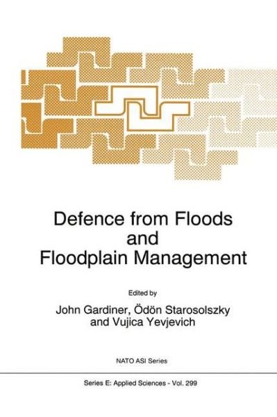Cover for O Starosolszky · Defence from Floods and Floodplain Management - Nato Science Series E: (Gebundenes Buch) [1995 edition] (1995)