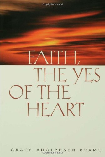 Cover for Grace Adolphsen Brame · Faith, the Yes of the Heart (Paperback Book) (1999)