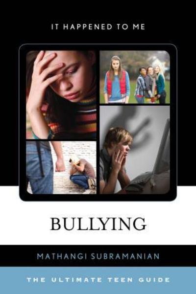 Cover for Mathangi Subramanian · Bullying: The Ultimate Teen Guide - It Happened to Me (Paperback Book) (2017)