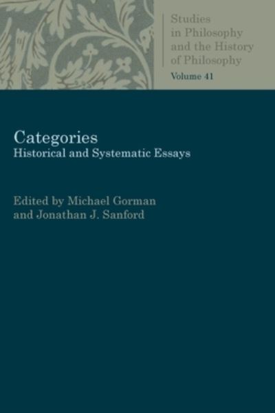 Cover for Categories: Historical and Systematic Essays - Studies in Philosophy and the History of Philosophy (Taschenbuch) (2019)