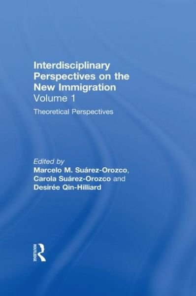 Theoretical Perspectives: Interdisciplinary Perspectives on the New Immigration - Suarez-orozco - Books - Taylor & Francis Inc - 9780815337058 - December 26, 2001