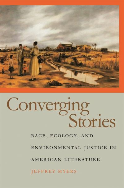 Cover for Jeffrey Myers · Converging Stories: Race, Ecology, and Environmental Justice in American Literature (Paperback Book) (2019)