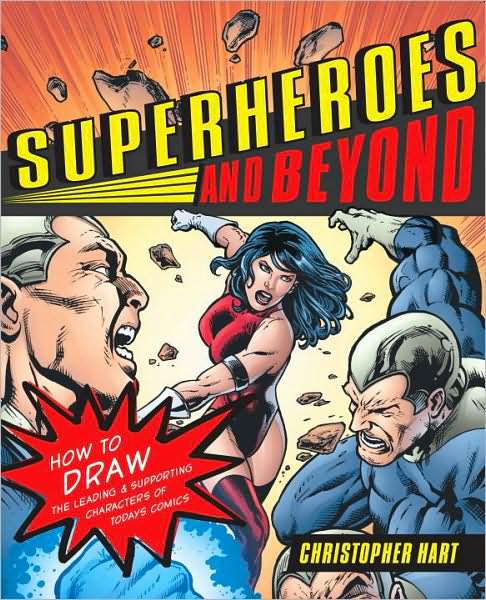 Cover for Chris Hart · Superheroes and Beyond: How to Draw the Leading and Supporting Characters of Today's Comics (Pocketbok) (2010)