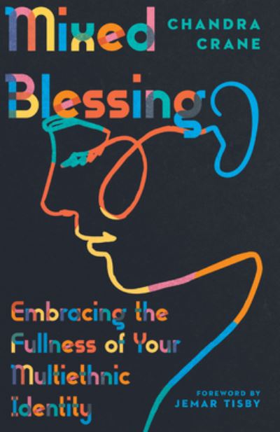 Cover for Chandra Crane · Mixed Blessing – Embracing the Fullness of Your Multiethnic Identity (Paperback Book) (2020)